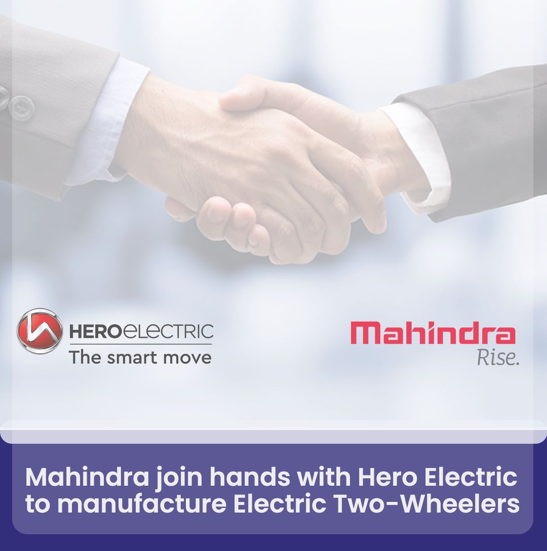 Mahindra join hands with Hero Electric to manufacture Electric Two-Wheeler.
